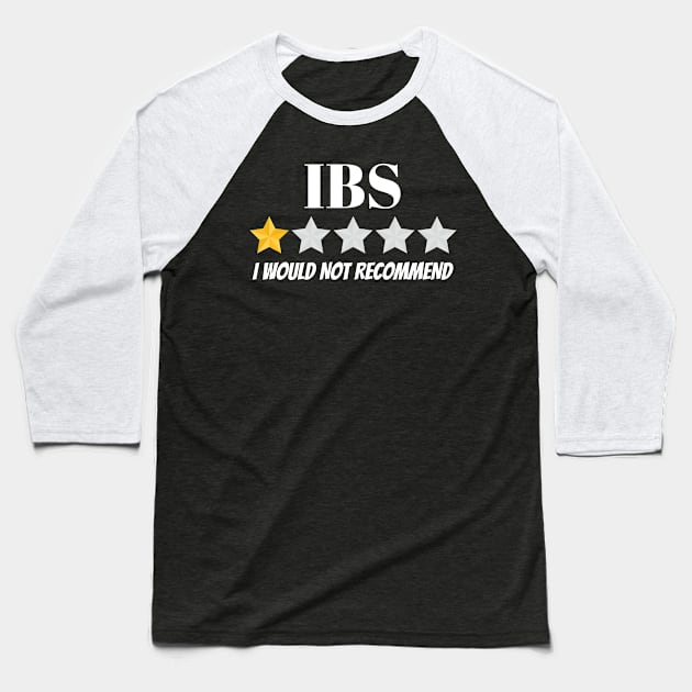 IBS Would Not Recommend Irritable Bowel Syndrome IBS Baseball T-Shirt by Tracy